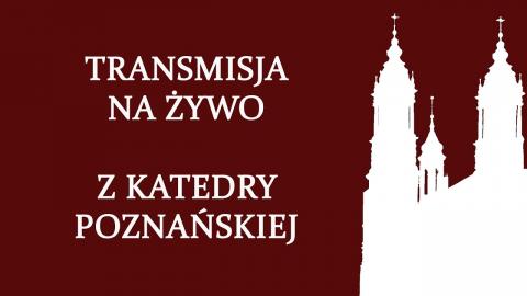 Embedded thumbnail for Msza online Poznań - Katedra Poznańska - Transmisja na żywo